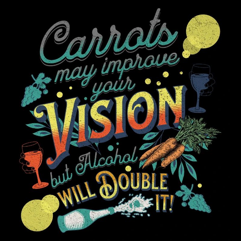 Carrots may improve Vision Alcohol will double it