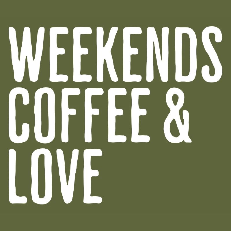 Coffee & Love Weekend Humor Romantic Weekend