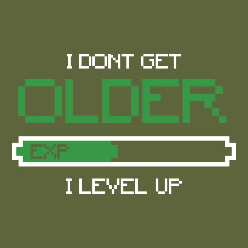 I dont get older i Level Up Spruch Exp