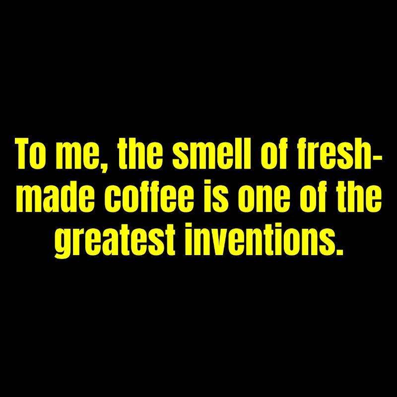 Fresh Made Coffee Funny Quotes