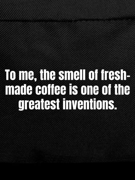 Fresh Made Coffee Funny Quotes