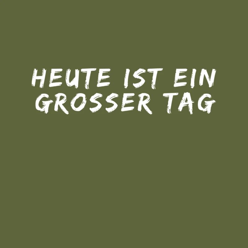 heute ist ein toller Tag