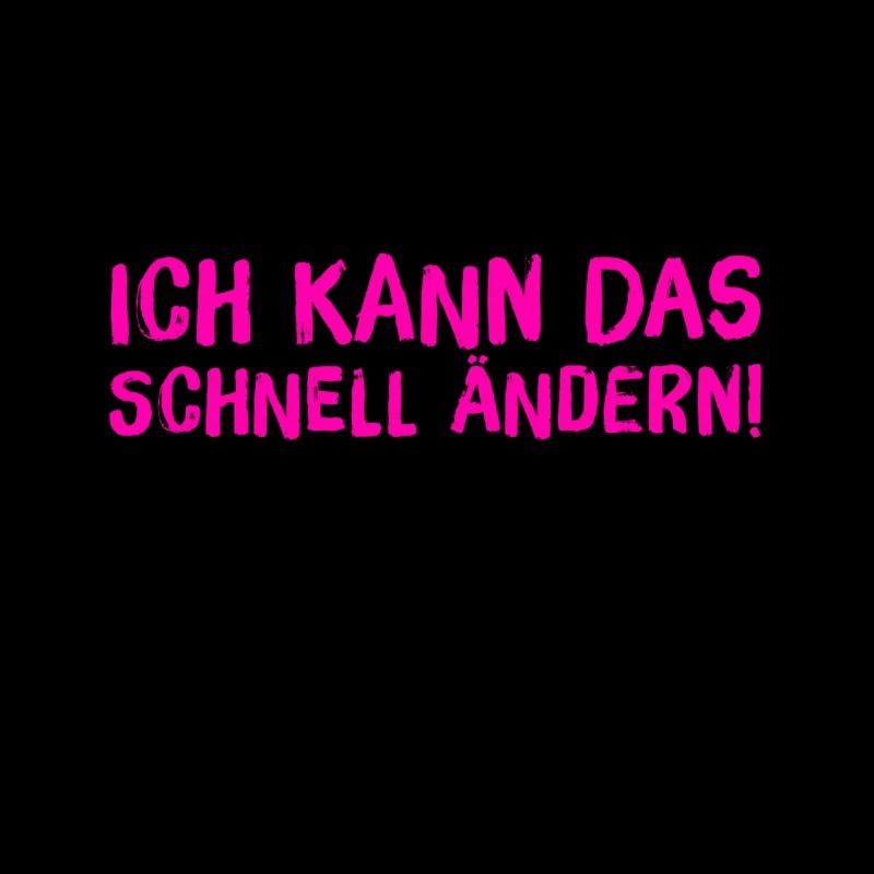 ich kann das schnell ändern