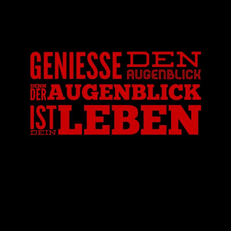 lebe im Augenblick