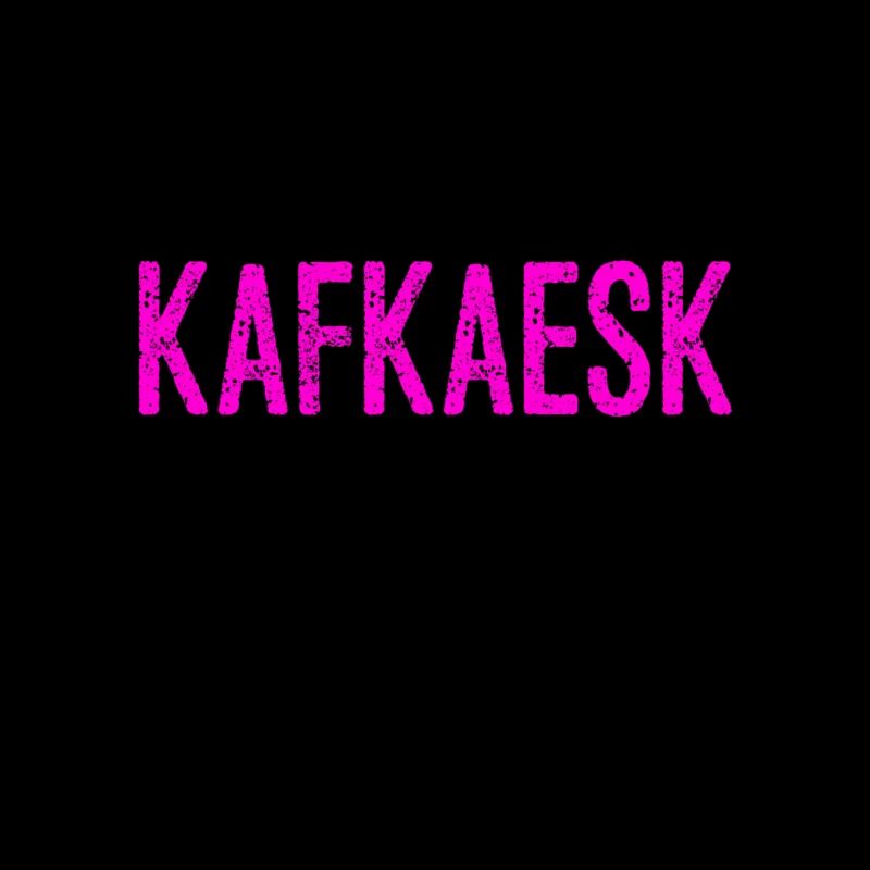 That's Kafkaesque