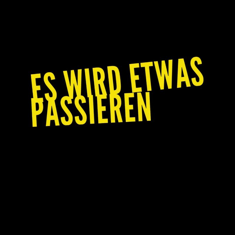 es wird etwas passieren