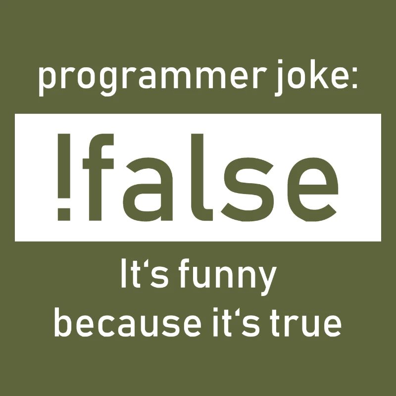 Programmer Joke:! False It's Funny Beacause true