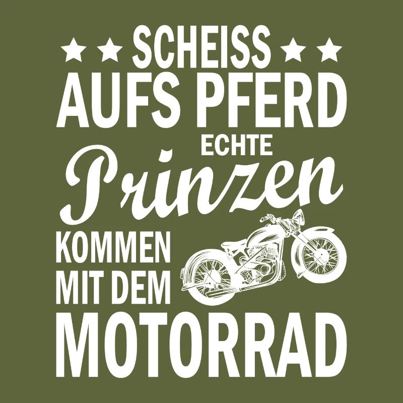 Scheiss aufs pferd echte prinzen kommen Biker