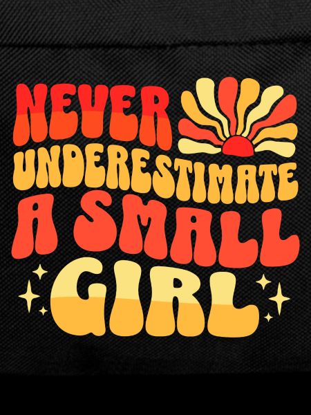 Never Underestimate Petite Girl