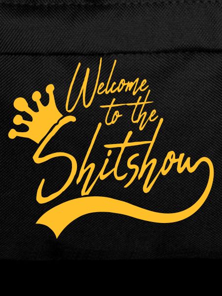 Welcome Shitshow Krone