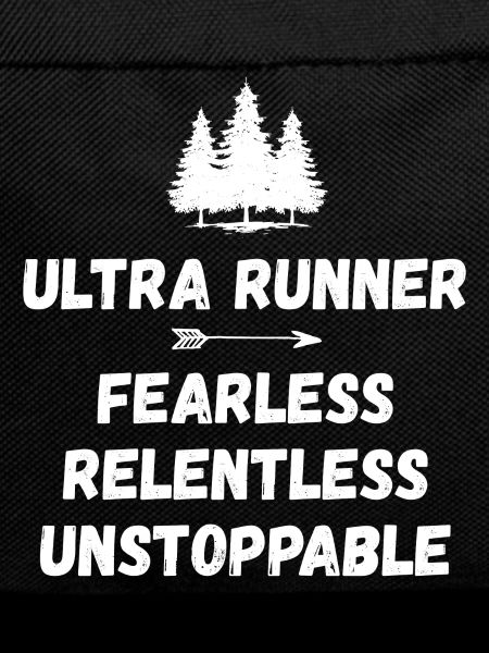 Ultra Runner - Fearless. Relentless. Unstoppable.