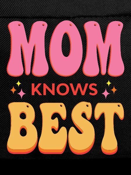 Mom Knows Best
