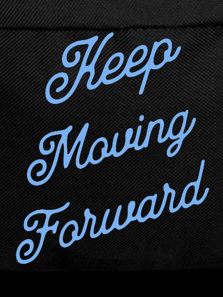 Keep Moving Forward