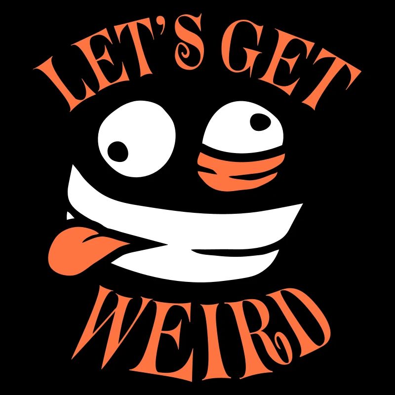Let's Get Weird Crazy Comic Face Madness