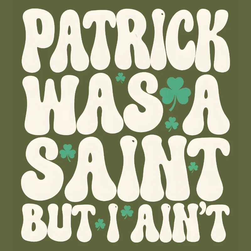 Patrick war ein Heiliger, aber ich bin nicht St. Patrick's Day