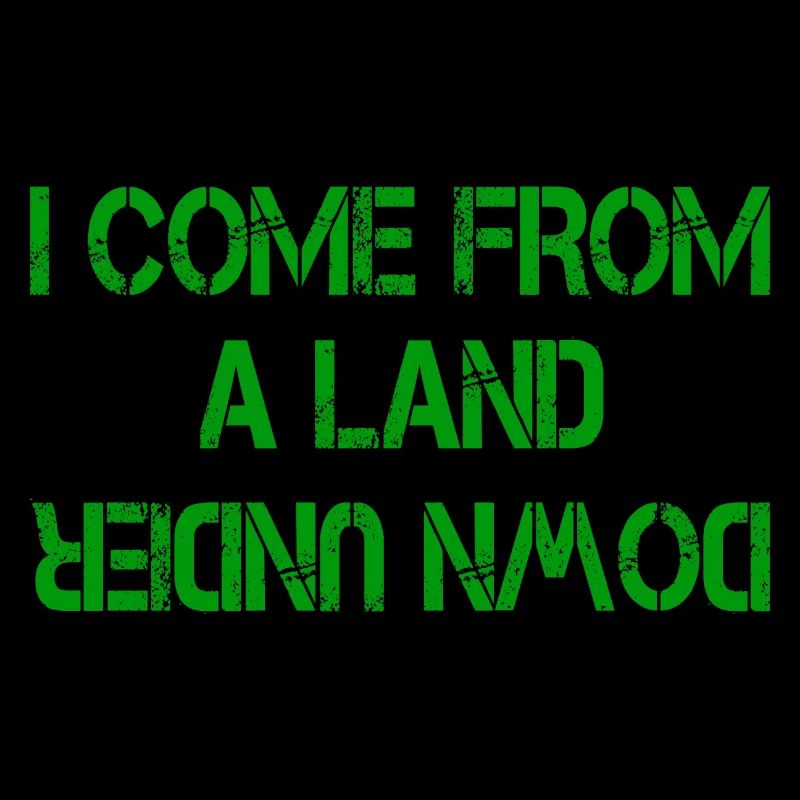 I COME FROM A LAND DOWN UNDER