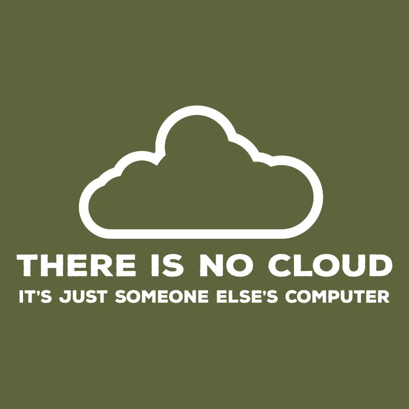No cloud Only one computer