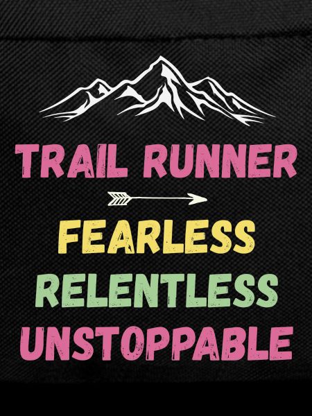 Trail Runner - Fearless. Relentless. Unstoppable.