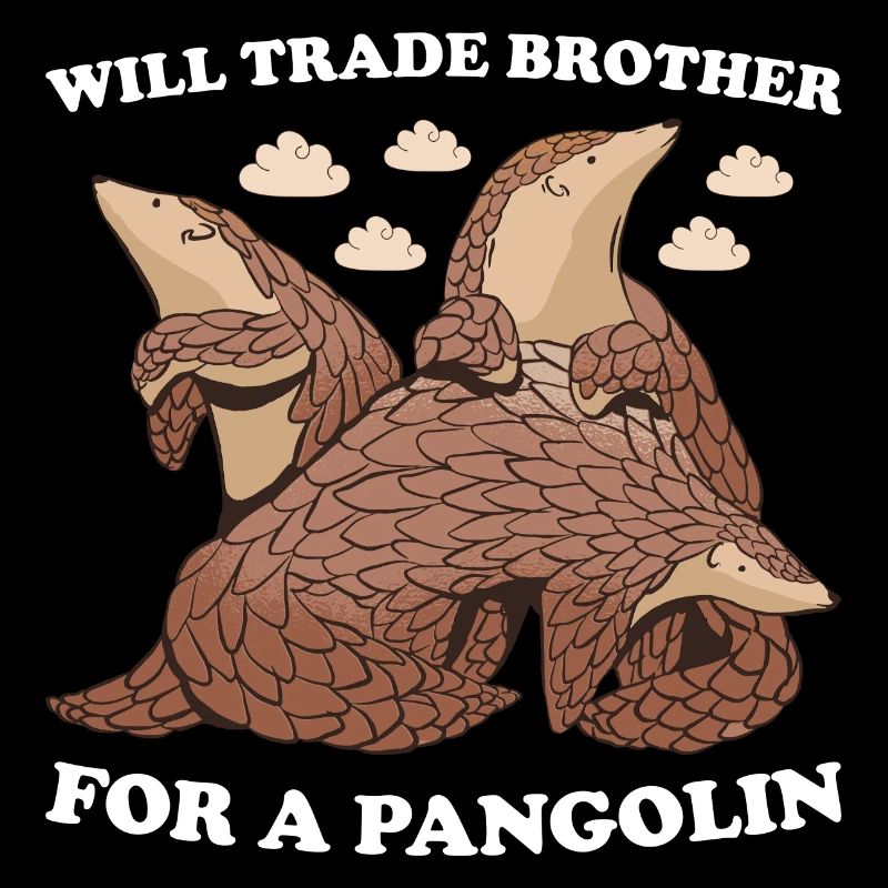 Will Trade Brother For A Pangolin