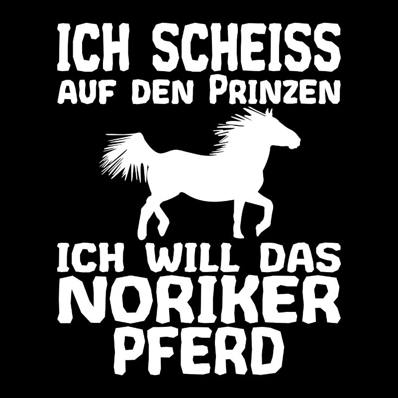 Scheiss auf den Prinzen Noriker Pferd Spruch