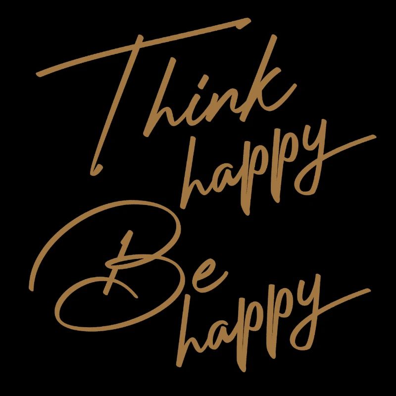 Think happy Be happy