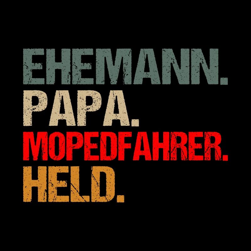 Moped Mopedfahrer Papa Ehemann Held Spruch Retro
