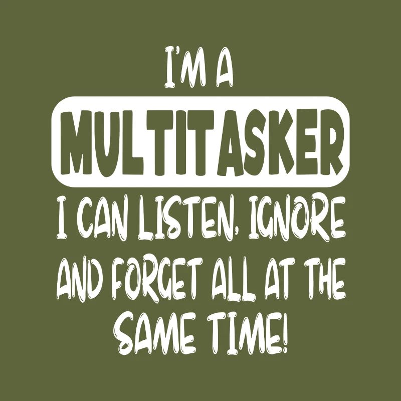 I'm a multitasker...