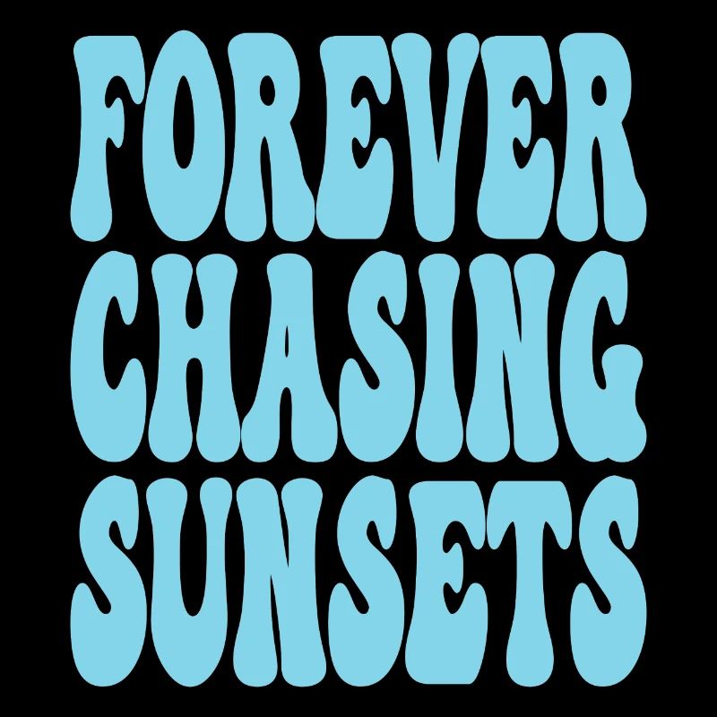 FOREVER CHASING SUNSETS
