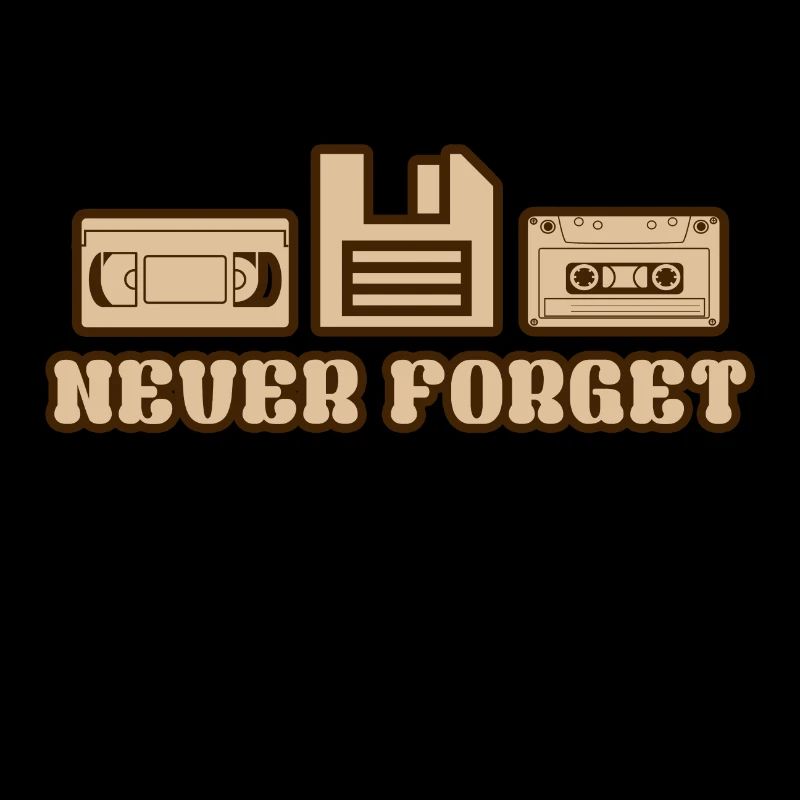 Never forget - video cassette diskette cassette