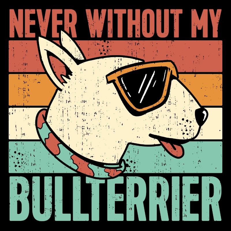 Never without my Bull Terrier