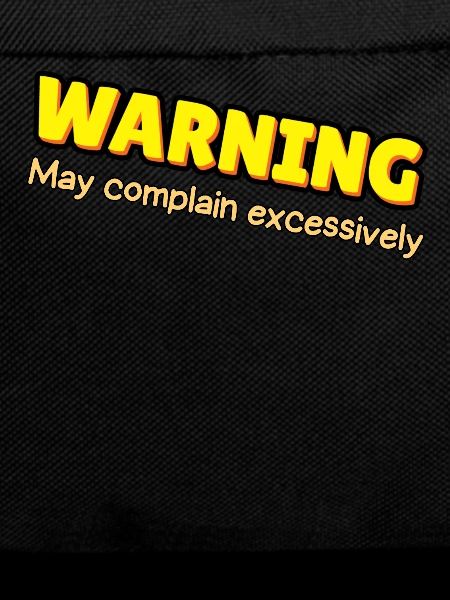 Warning: Excessive Complaining