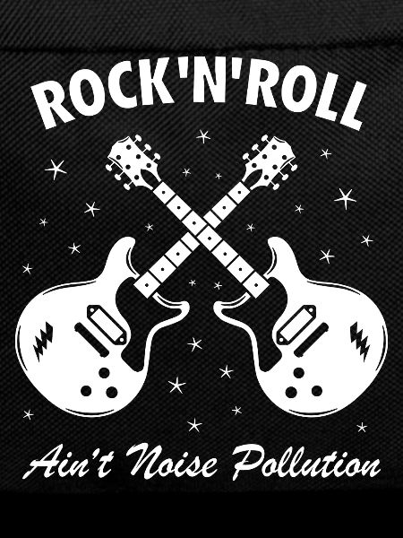 Rock 'N' Roll Ain't Noise Pollution