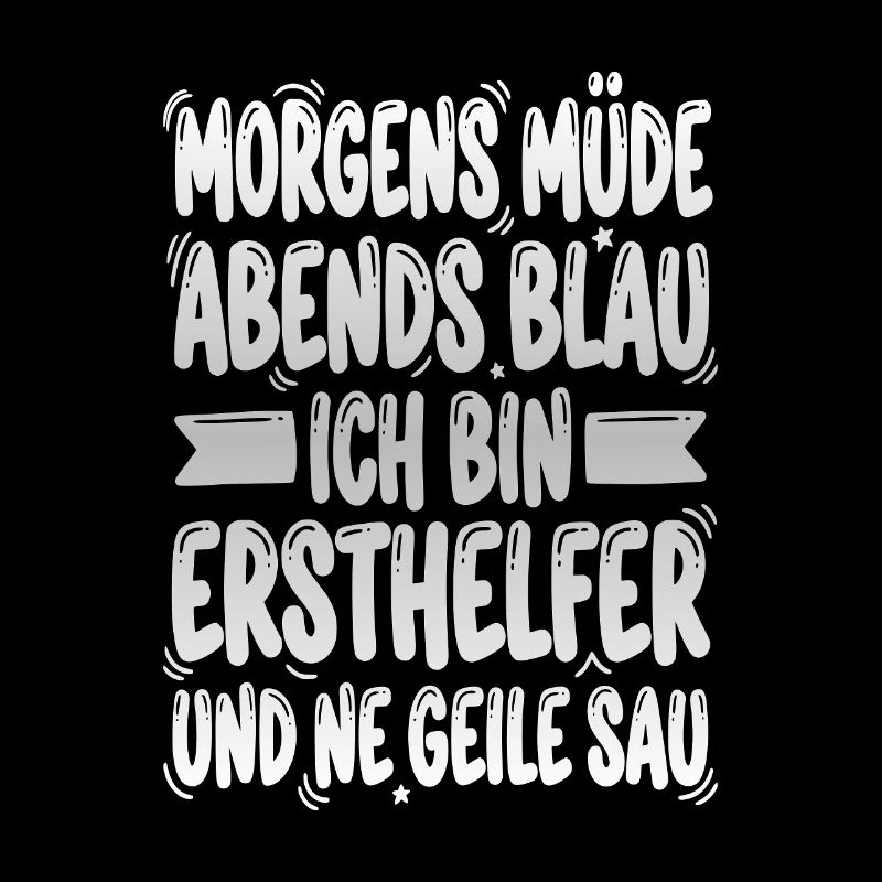 Morgens müde Abends blau ich bin ersthelfer