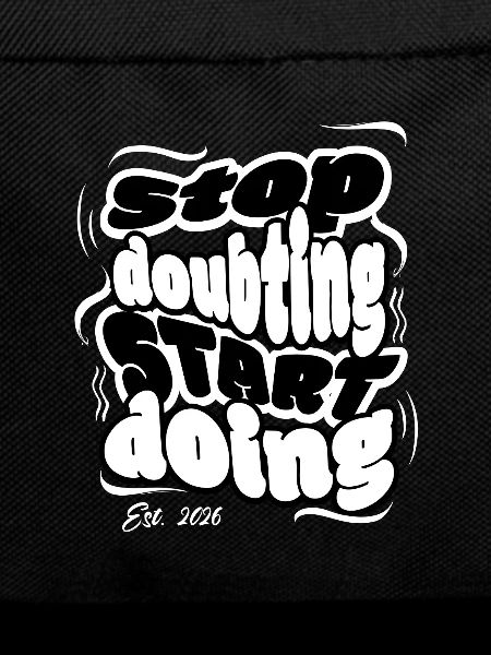 Stop Doubting Start Doing