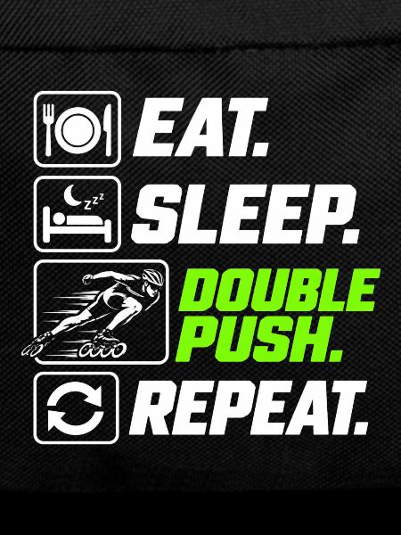 Eat Sleep Double Push Repeat Skate