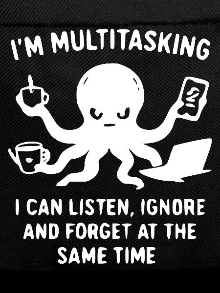 Ich bin Multitasking Tintenfisch