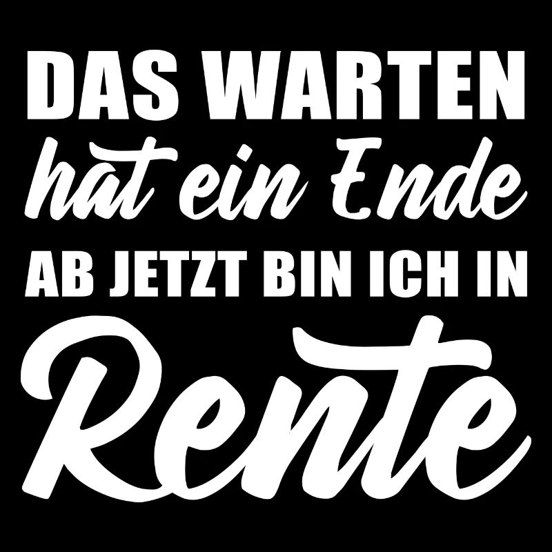 Das Warten hat ein Ende ab jetzt bin ich in Rente