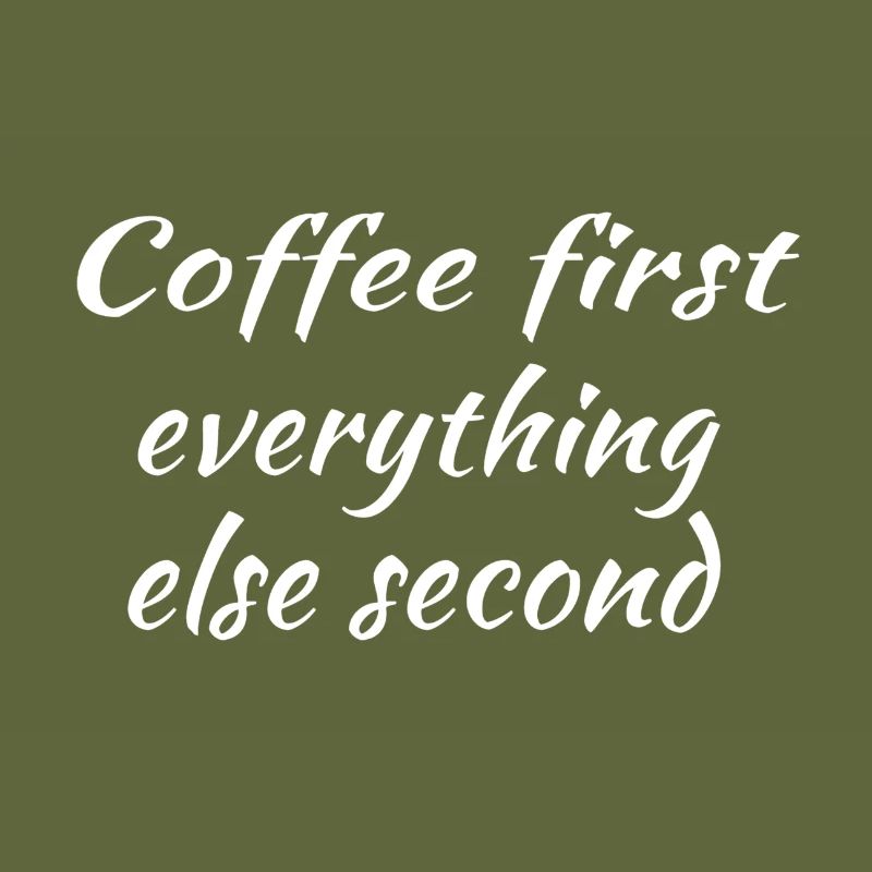 Coffee first everything comes second
