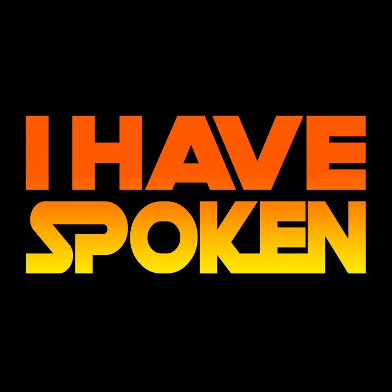 i have spoken