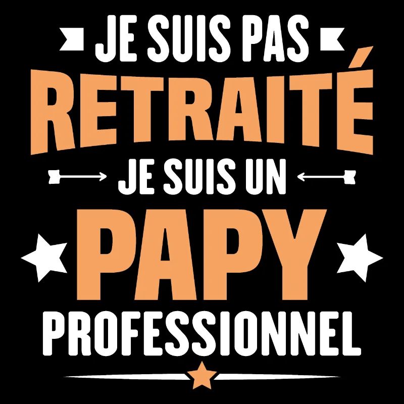 Je suis pas retraite je suis un papy professionnel