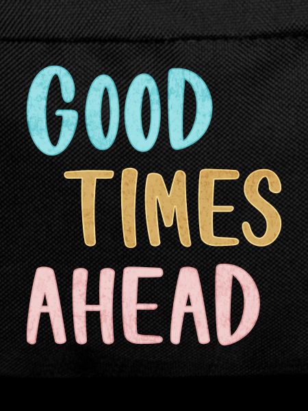 Good Times Ahead Statement