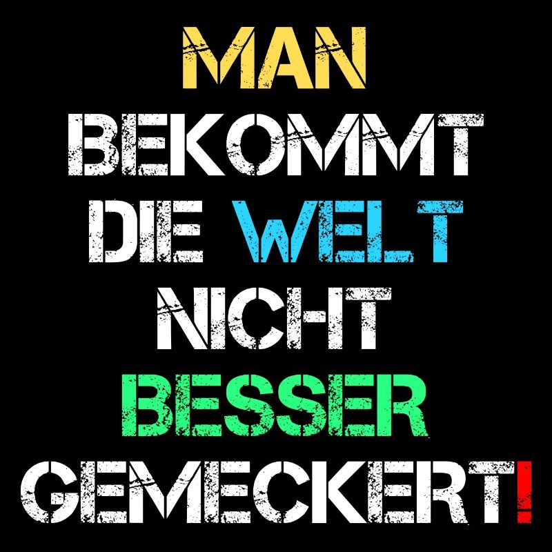 Welt Besser Gemeckert Meckern Spruch Geschenk