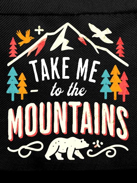 Take me to the Mountains