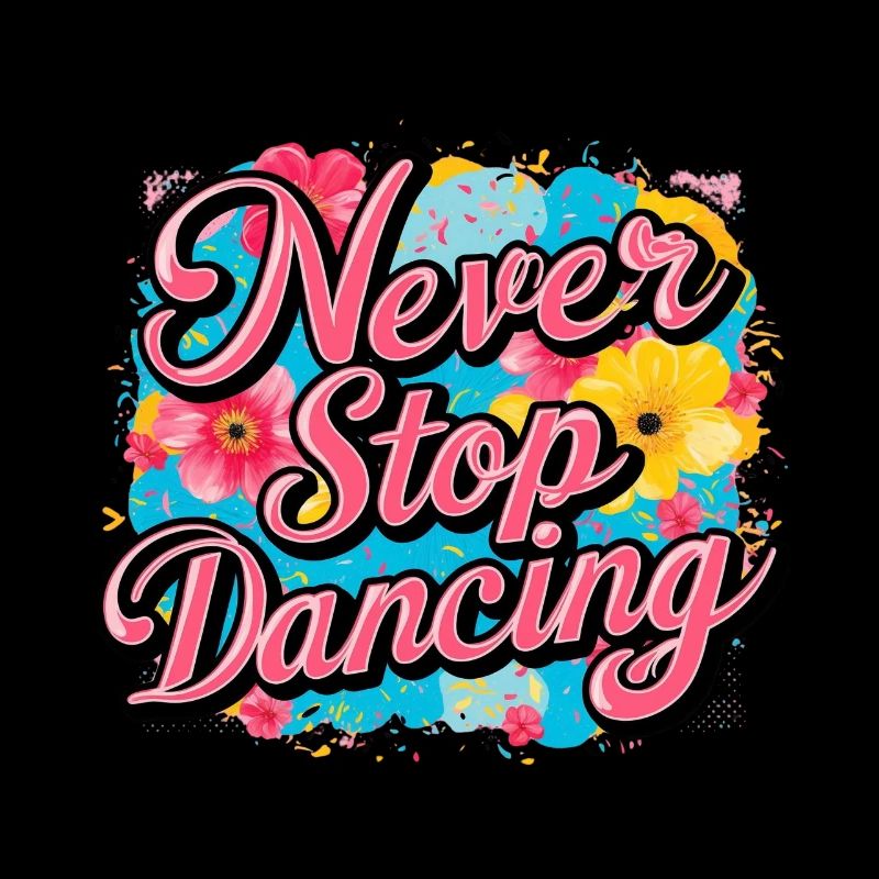 Never Stop Dancing Design