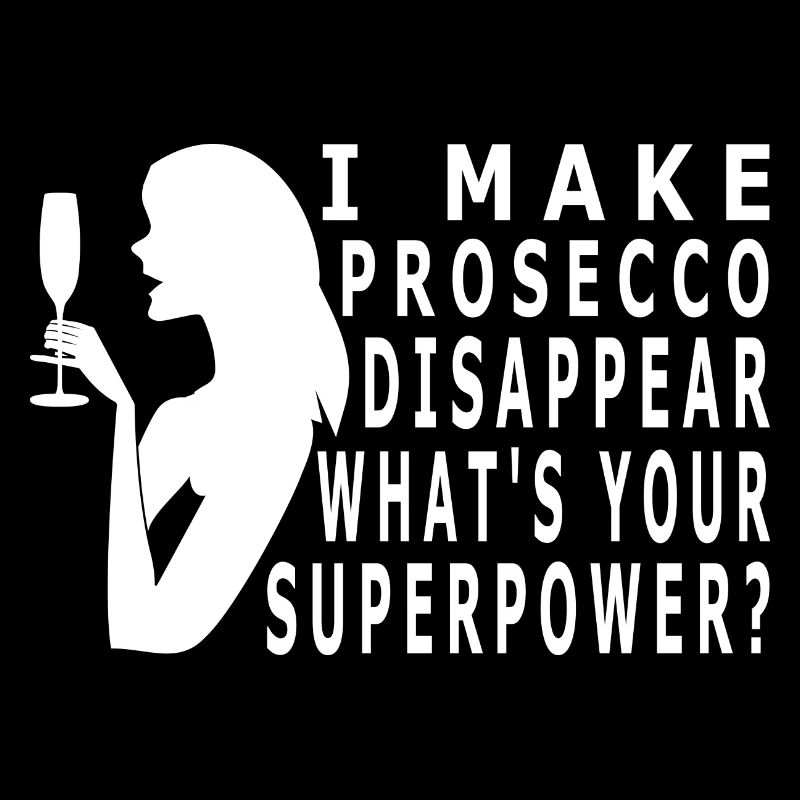 I make prosecco disappear what's your superpower