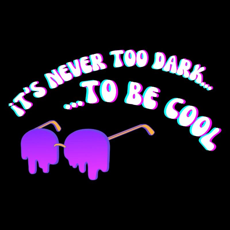 COOL its never too dark to be sunglasses