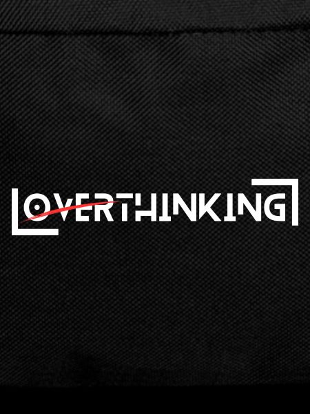 Overthinking