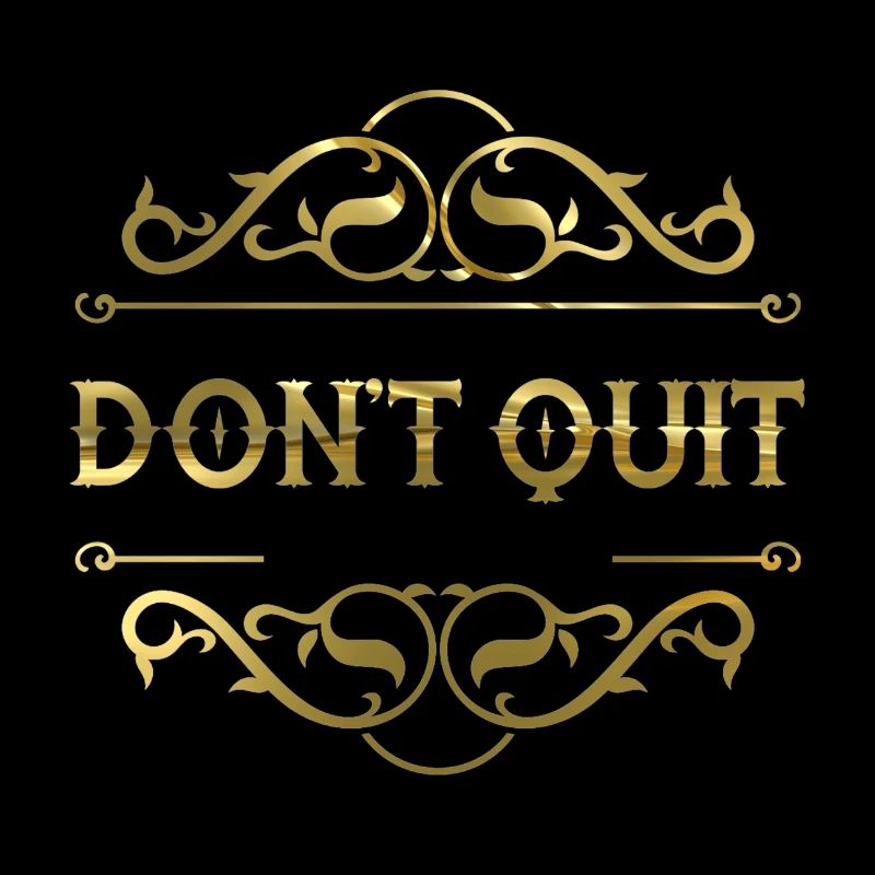 Don't quit