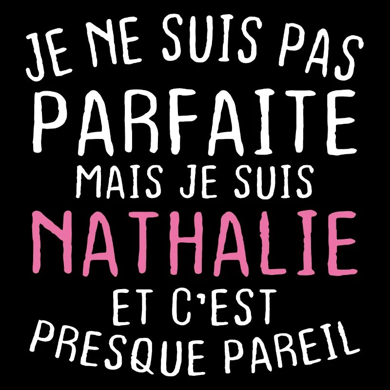 Pas parfaite mais je suis Nathalie