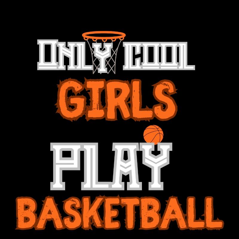 Nur coole Mädchen spielen Basketball